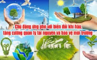 Tập trung triển khai các giải pháp chủ động ứng phó với biến đổi khí hậu, tăng cường quản lý tài nguyên và bảo vệ môi trường